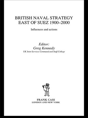cover image of British Naval Strategy East of Suez, 1900-2000